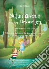 Naturmärchen aus den Dolomiten. Ediz. illustrata libro
