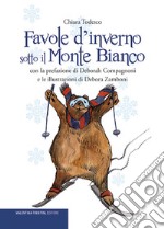 Favole d'inverno sotto il Monte Bianco. Ediz. illustrata