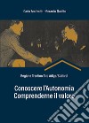 Conoscere l'autonomia, comprenderne il valore. Regione Trentino Alto Adige/Südtirol libro
