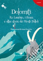 Dolomiti. Re Laurino Fanes e altre storie dei Monti Pallidi libro