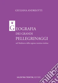 Geografia dei grandi pellegrinaggi nel Medioevo della regione trentino-tirolese