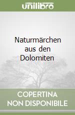 Naturmärchen aus den Dolomiten libro