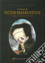 Il diario di Victor Frankenstein liberamente tratto dal romanzo di Mary Shelley. Ediz. italiana e inglese libro