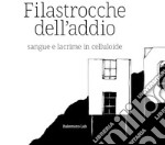 Filastrocche dell'addio. Sangue e lacrime in celluloide. Ediz. illustrata libro