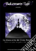 La strana notte del conte Stecchito. Quella in cui perse una gamba e trovò un amico. Ediz. italiana e inglese libro