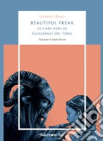 Beautiful freak. Le fiabe nere di Guillermo Del Toro libro