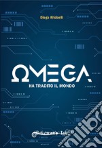 Omega ha tradito il mondo. Ediz. variant libro