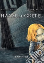 Hansel e Gretel. Ediz. a colori