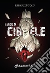 L'ago di Cibele libro di Fiocco Simone