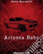 Arizona baby. Ediz. speciale libro