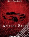 Arizona baby. Ediz. speciale libro