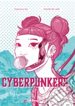 Cyberpunkers. Ediz. illustrata libro