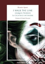 I walk the line. Joaquin Phoenix. La cicatrice interiore libro