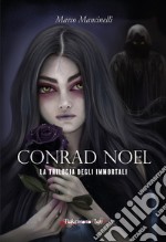 Conrad Noel. La trilogia degli immortali. Nuova ediz. libro