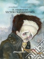 Il diario di Victor Frankenstein liberamente tratto dal romanzo di Mary Shelley. Ediz. italiana e inglese libro