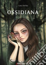 Ossidiana. Nuova ediz. libro