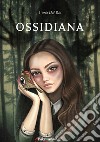 Ossidiana. Nuova ediz. libro