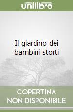 Il giardino dei bambini storti libro