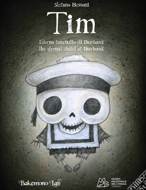 Tim. L'eterno fanciullo di Burbank. Ediz. illustrata