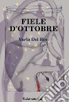 Fiele d'ottobre libro di Del Rio Varla