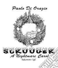 Scrooger. A Nightmare Carol libro