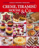 Creme, tiramisù, mousse & Co. Guida pratica libro