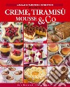 Creme, tiramisù, mousse & Co. Guida pratica libro di Mantovani Mara Ferrari Francesca