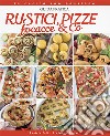 Rustici, pizze, focacce & Co libro di Peli Daniela Ferrari Francesca