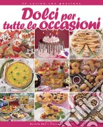 Dolci per tutte le occasioni. Guida pratica libro