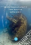 About the «strength and weakness» of sunken shipwrecks as sea-life promoters. Ediz. bilingue libro