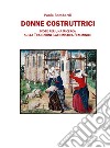 Donne costruttrici. Note per una ricerca sulla tradizione latomistica femminile libro