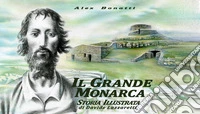 Il grande monarca. Storia illustrata di Davide Lazzaretti. Ediz. illustrata
