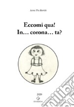 Eccomi qua! In... corona... ta? libro