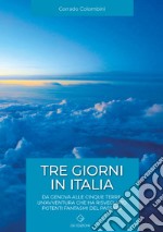 Tre giorni in italia. Da Genova alle Cinque Terre, un'avventura che ha risvegliato potenti fantasmi del passato libro