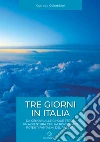 Tre giorni in italia. Da Genova alle Cinque Terre, un'avventura che ha risvegliato potenti fantasmi del passato libro di Colombini Corrado