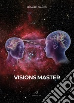 Visions Master. Rivoluzione per il potere libro