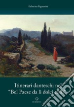 Itinerari danteschi nel «Bel Paese da li dolci colli»