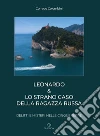 Leonardo & lo strano caso della ragazza russa. Delitti e misteri nelle Cinque Terre libro di Colombini Corrado