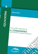 Manuale operativo: il condominio. Casi pratici e quesiti comuni