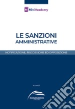 Le sanzioni amministrative. Notificazione, riscossione ed opposizione libro