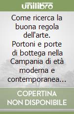 Come ricerca la buona regola dell'arte. Portoni e porte di bottega nella Campania di età moderna e contemporanea (XVI-XIX)