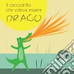 Il coccodrillo che voleva essere drago libro