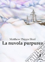 La nuvola purpurea. Ediz. integrale libro