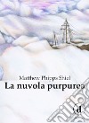 La nuvola purpurea. Ediz. integrale libro