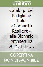 Catalogo del Padiglione Italia «Comunità Resilienti» alla Biennale Architettura 2021. Ediz. italiana e inglese. Vol. 3: Storia di un minuto