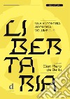 Libertaria. Una antologia scomoda. Vol. 2 libro di De Bellis G. P. (cur.)