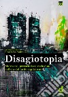 Disagiotopia. Malessere, precarietà ed esclusione nel tardo capitalismo libro