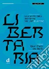 Libertaria. Una antologia scomoda. Vol. 4 libro di De Bellis G. P. (cur.)