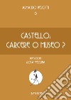 Castello: carcere o museo? libro