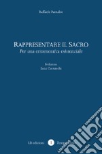 Rappresentare il sacro. Per una ermeneutica esistenziale libro